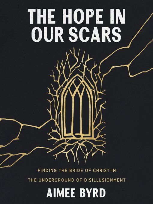 Title details for The Hope in Our Scars by Aimee Byrd - Available